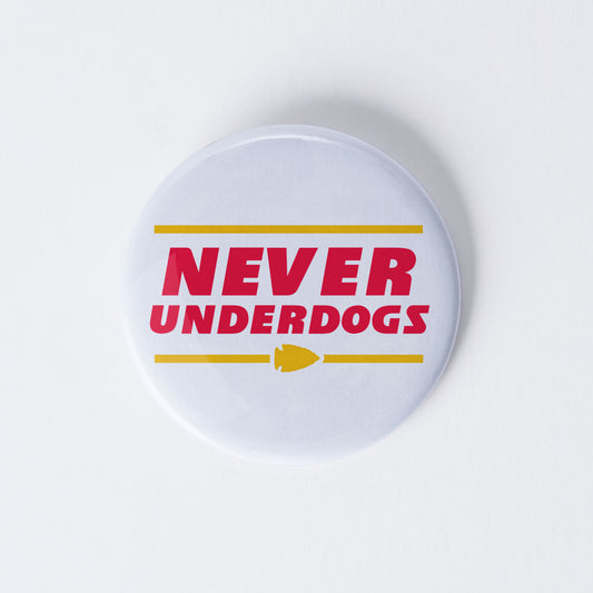 Never Underdogs Pinback Button