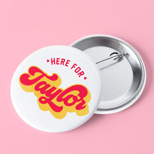 Here for Taylor Pinback Button